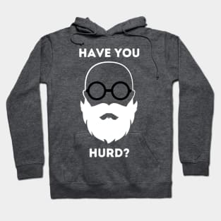 Have you Hurd? Hoodie